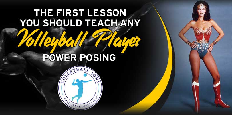 The First Lesson You Should Teach Any Volleyball Player Power Posing